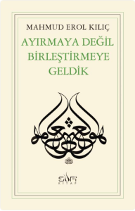 Ayırmaya Değil Birleştirmeye Geldik