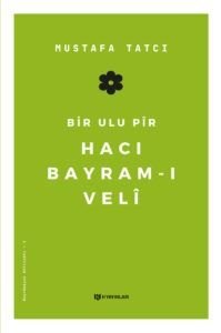 Bir Ulu Pir Hacı Bayram-ı Veli