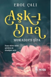 Aşk-ı Dua: Mukaddes Şifa
