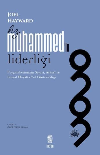 Hz. Muhammed'in Liderliği - Peygamberimizin Siyasi, Askerî ve Sosyal Hayatta Yol Göstericiliği