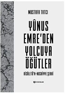 Yûnus Emre’den Yolcuya Öğütler: Risâletü’n-Nushiyye Şerhi