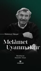Melâmet Uyanmaktır – Mahmut Dipşar