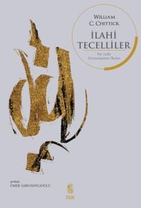 İlahi Tecelliler / İbn Arabi Kozmolojisinin İlkeleri