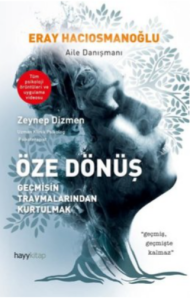 Öze Dönüş - Geçmişin Travmalarından Kurtulmak