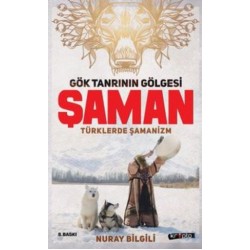 Gök Tanrının Gölgesi Şaman Türklerde Şamanizm