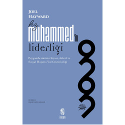 Hz. Muhammed'in Liderliği - Peygamberimizin Siyasi, Askerî ve Sosyal Hayatta Yol Göstericiliği