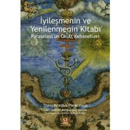 İyileşmenin ve Yenilenmenin Kitabı - Paraselsus'un Okült Kehanetleri - Theophrastus Paracelsus
